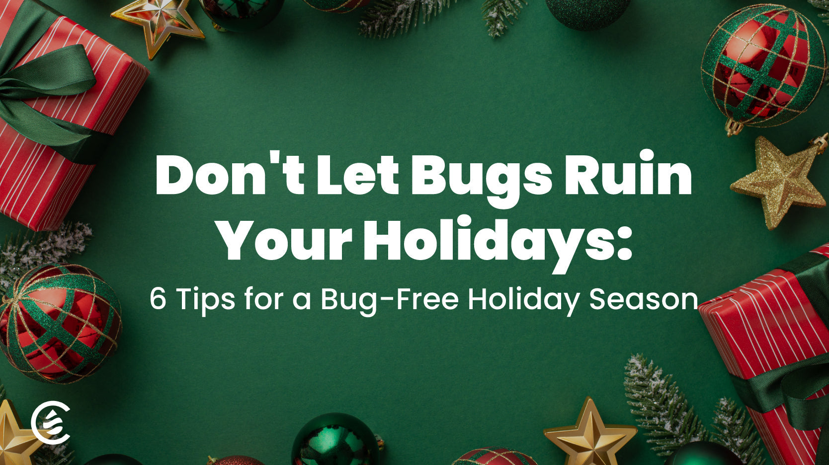 Cedarcide Blog Post Image, Don't Let Bugs Ruin Your Holidays: 6 Tips for a Bug-Free Holiday Season