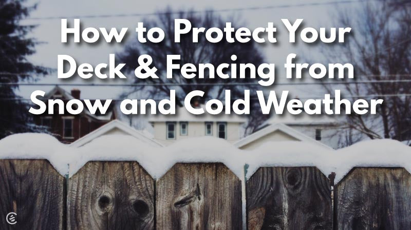 Cedarcide Blog Post Image, How to Protect Your Deck & Fencing from Snow and Cold Weather